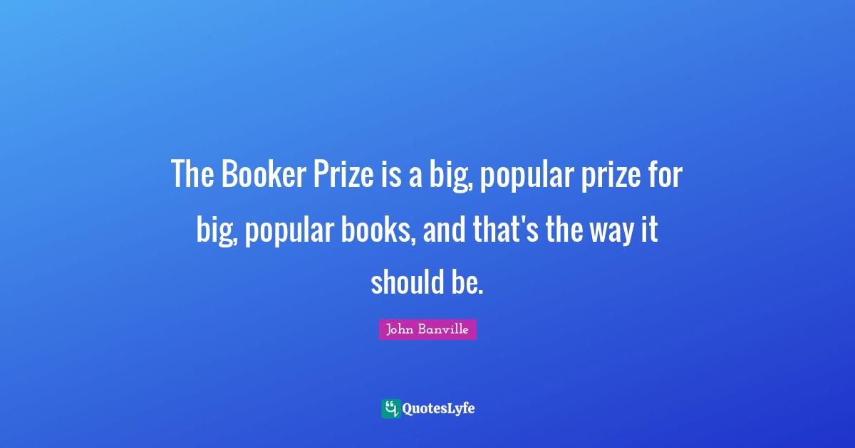 The Booker Prize is a big, popular prize for big, popular books, and that's the way it should be.