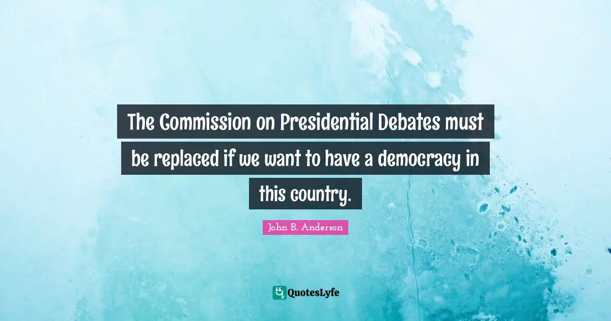 The Commission on Presidential Debates must be replaced if we want to have a democracy in this country.