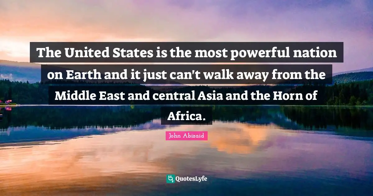 The United States is the most powerful nation on Earth and it just can't walk away from the Middle East and central Asia and the Horn of Africa.