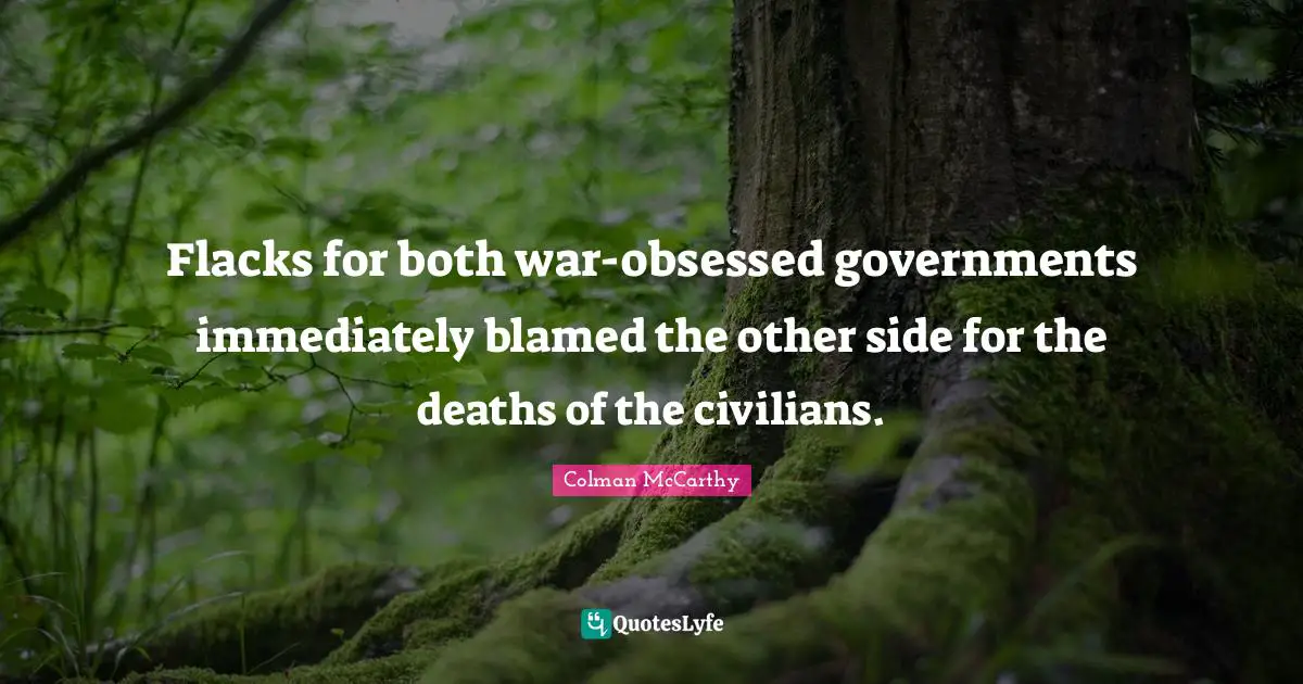 Flacks for both war-obsessed governments immediately blamed the other side for the deaths of the civilians.