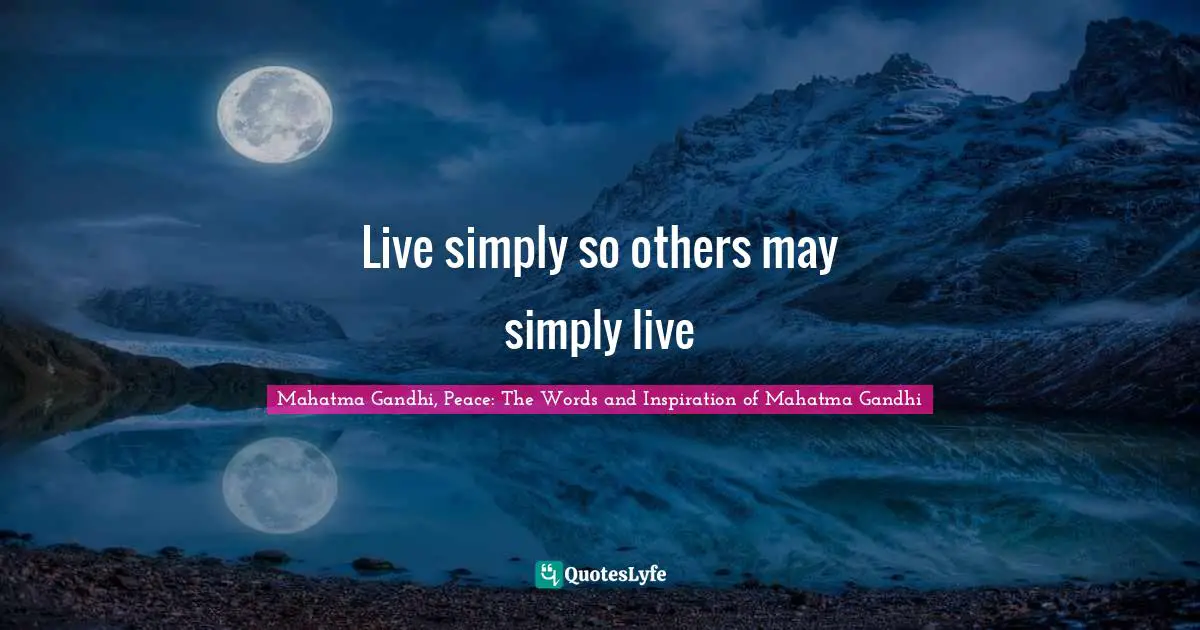 Live simply so others may simply live