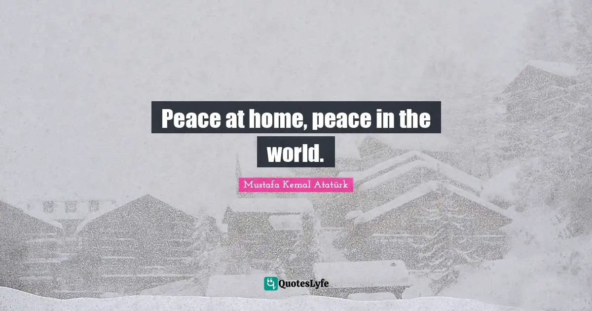Peace at home, peace in the world.
