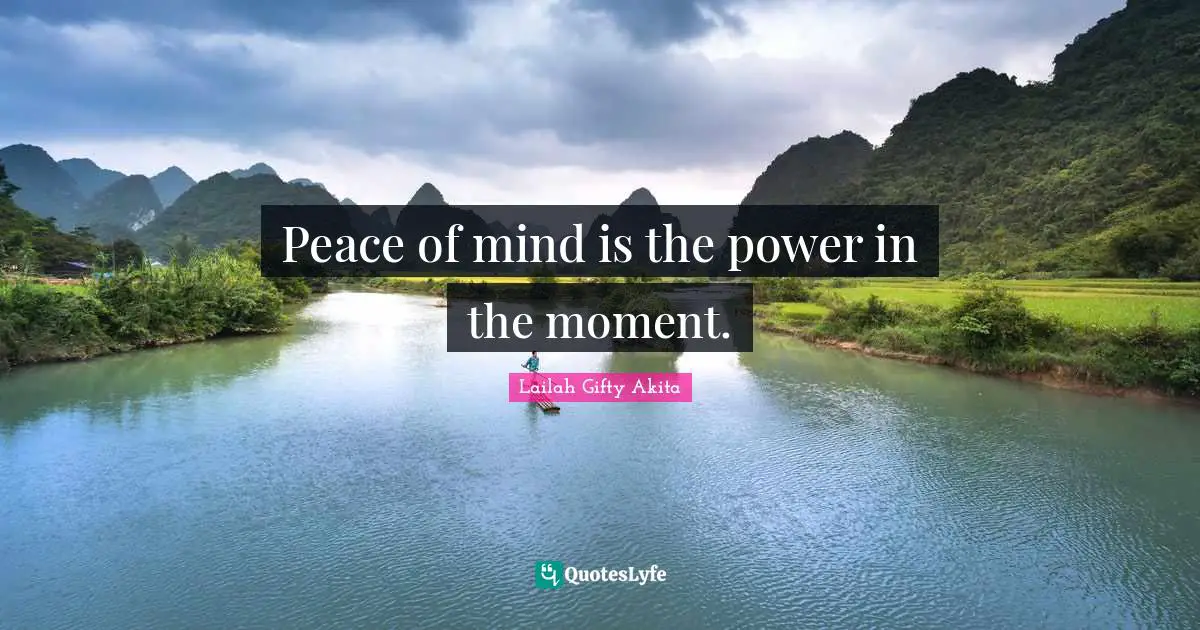 Peace of mind is the power in the moment.
