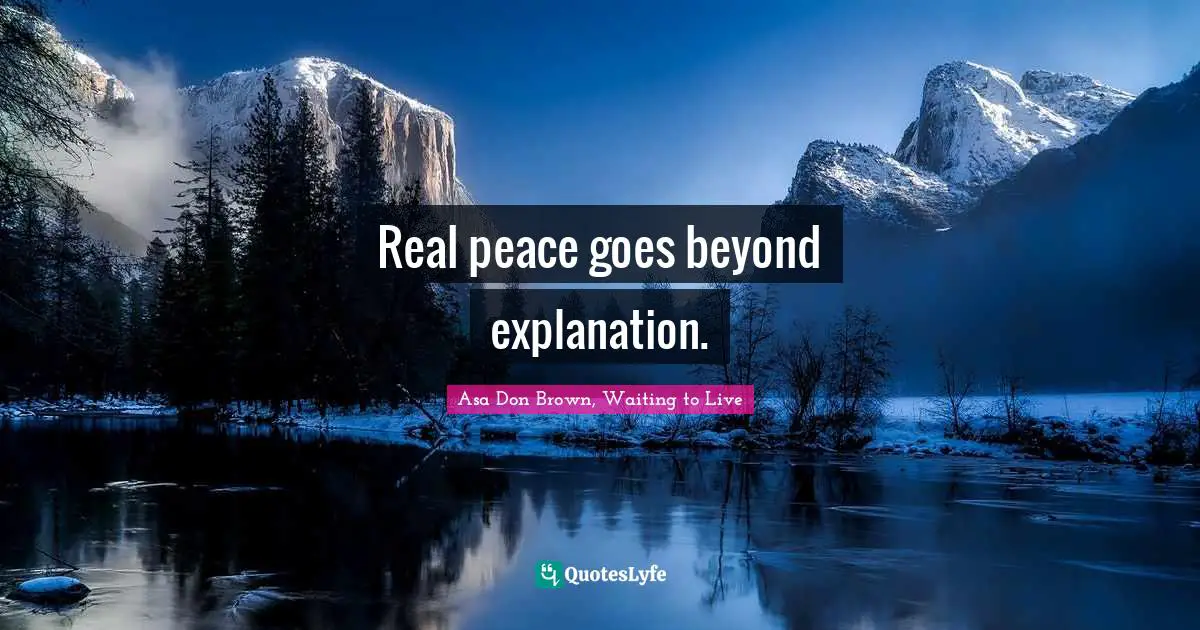 Real peace goes beyond explanation.