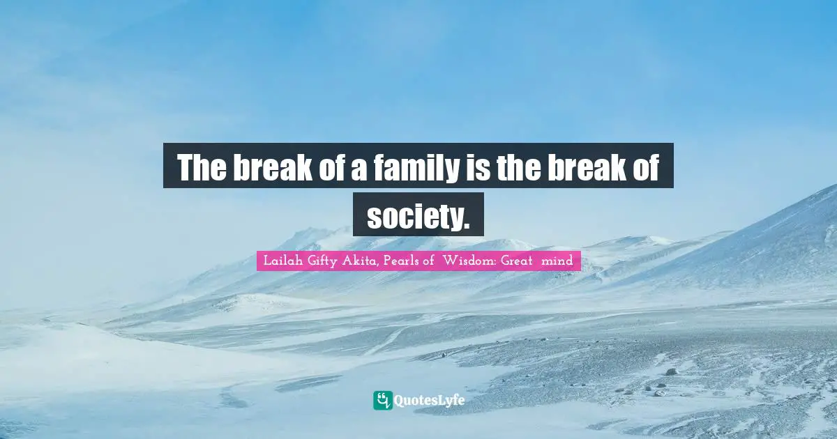 The break of a family is the break of society.