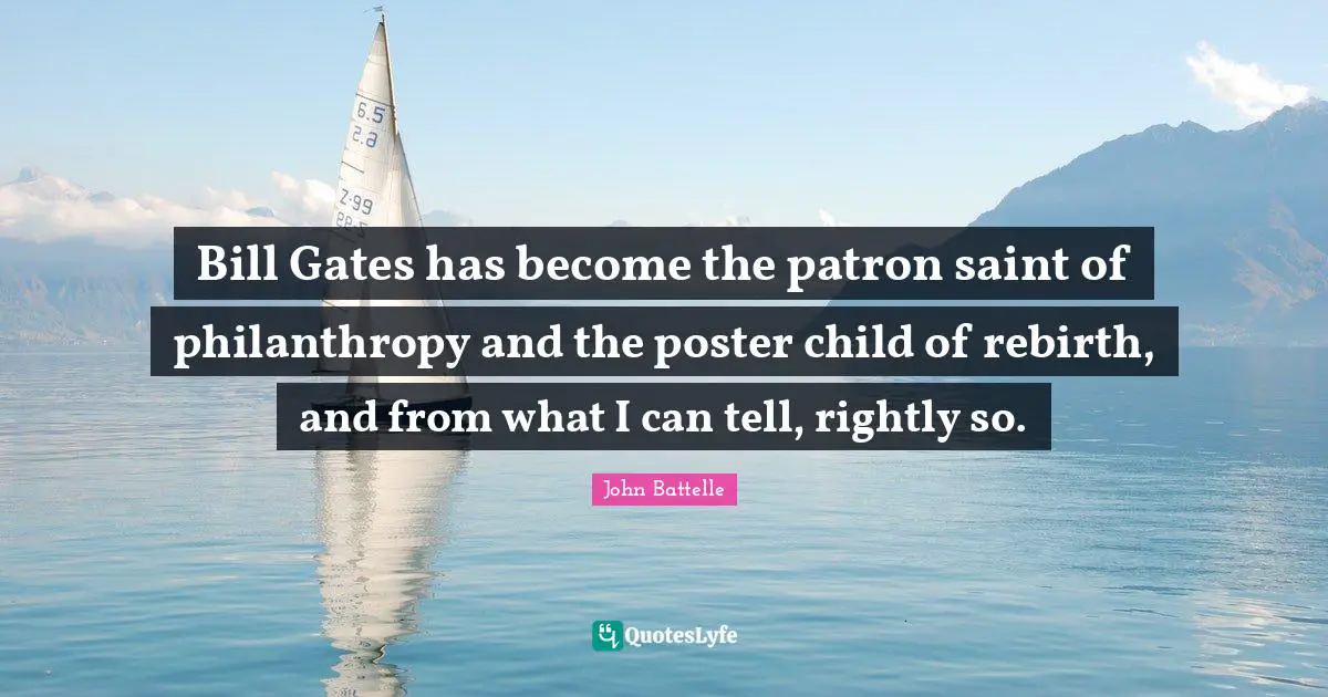 Bill Gates has become the patron saint of philanthropy and the poster child of rebirth, and from what I can tell, rightly so.