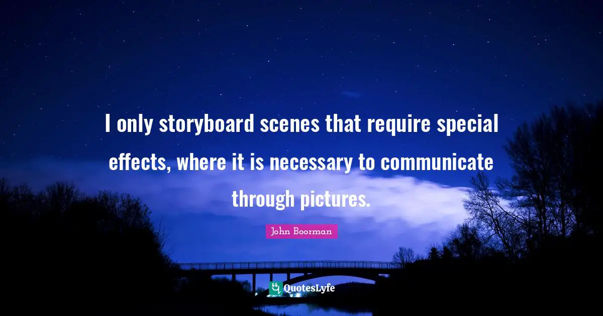 Effects Quotes: "I only storyboard scenes that require special effects, where it is necessary to communicate through pictures."