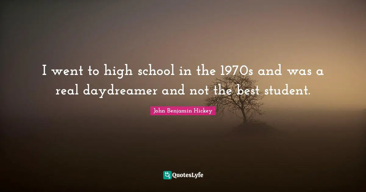 I went to high school in the 1970s and was a real daydreamer and not the best student.