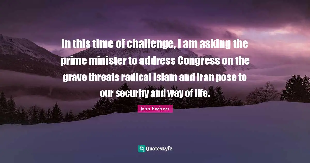 In this time of challenge, I am asking the prime minister to address Congress on the grave threats radical Islam and Iran pose to our security and way of life.