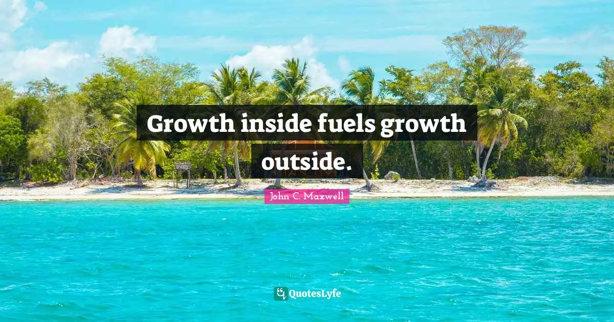 Growth inside fuels growth outside.