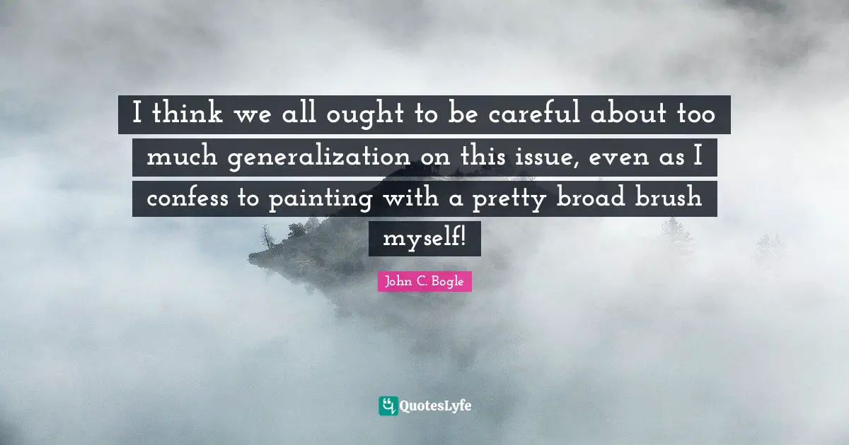 I think we all ought to be careful about too much generalization on this issue, even as I confess to painting with a pretty broad brush myself!