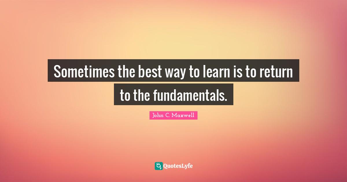 Sometimes the best way to learn is to return to the fundamentals.