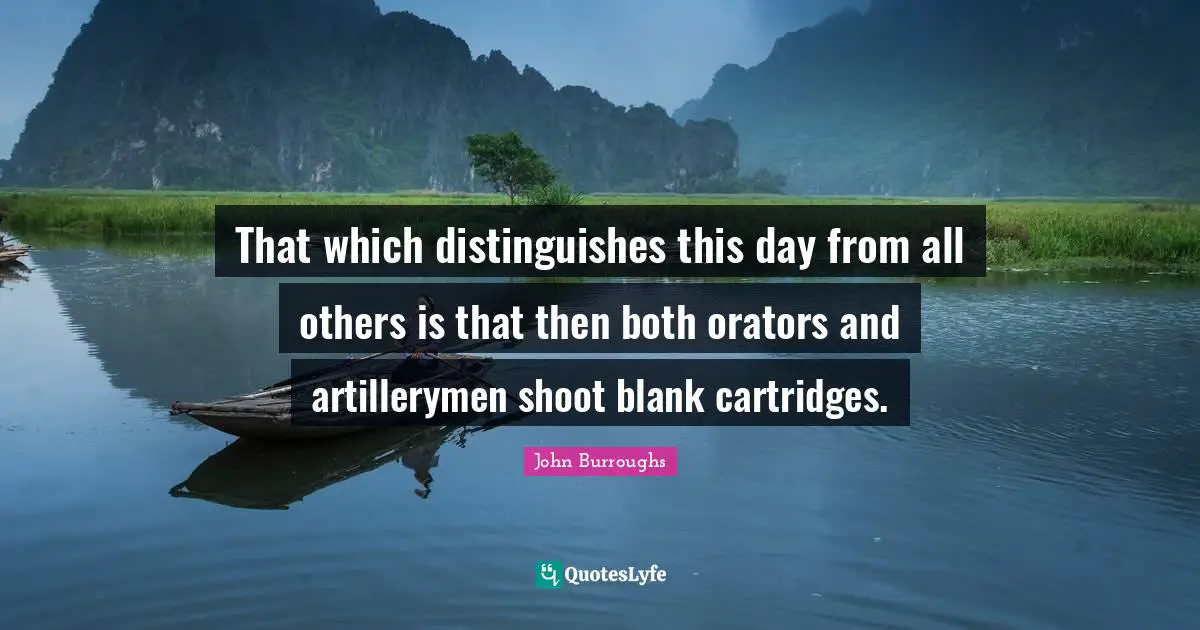 That which distinguishes this day from all others is that then both orators and artillerymen shoot blank cartridges.