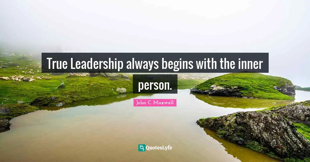 True Leadership always begins with the inner person.