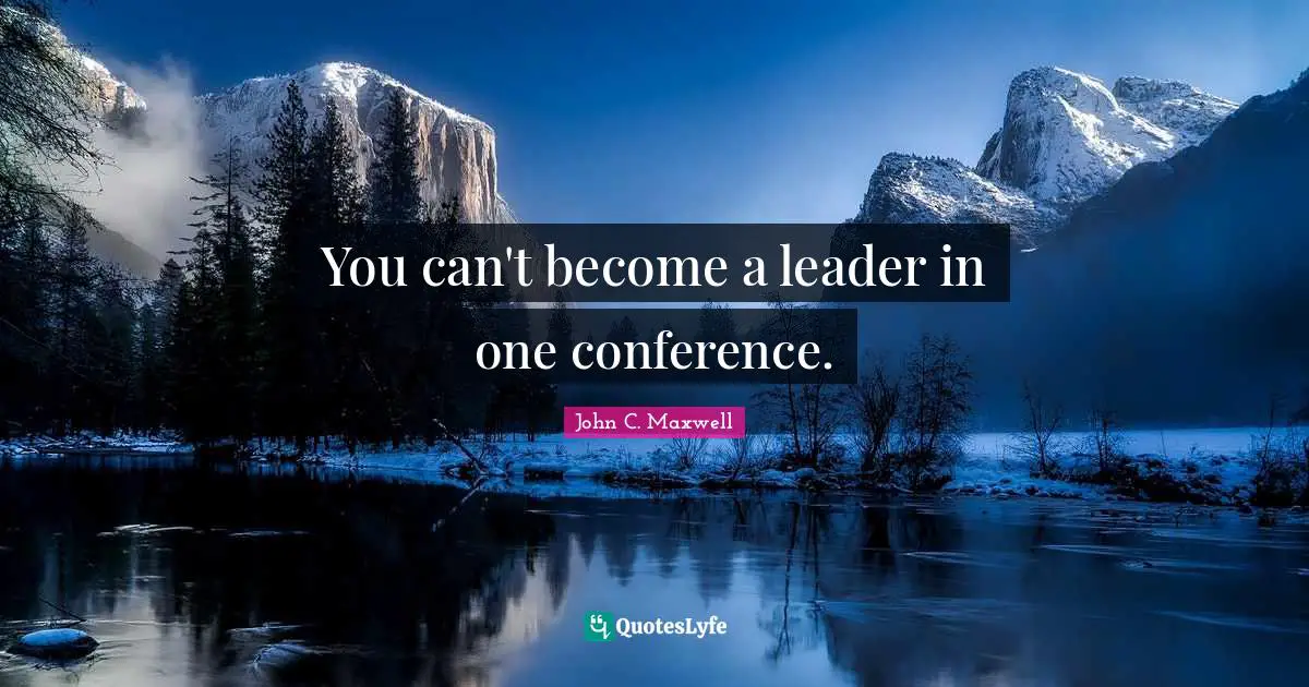 You can't become a leader in one conference.