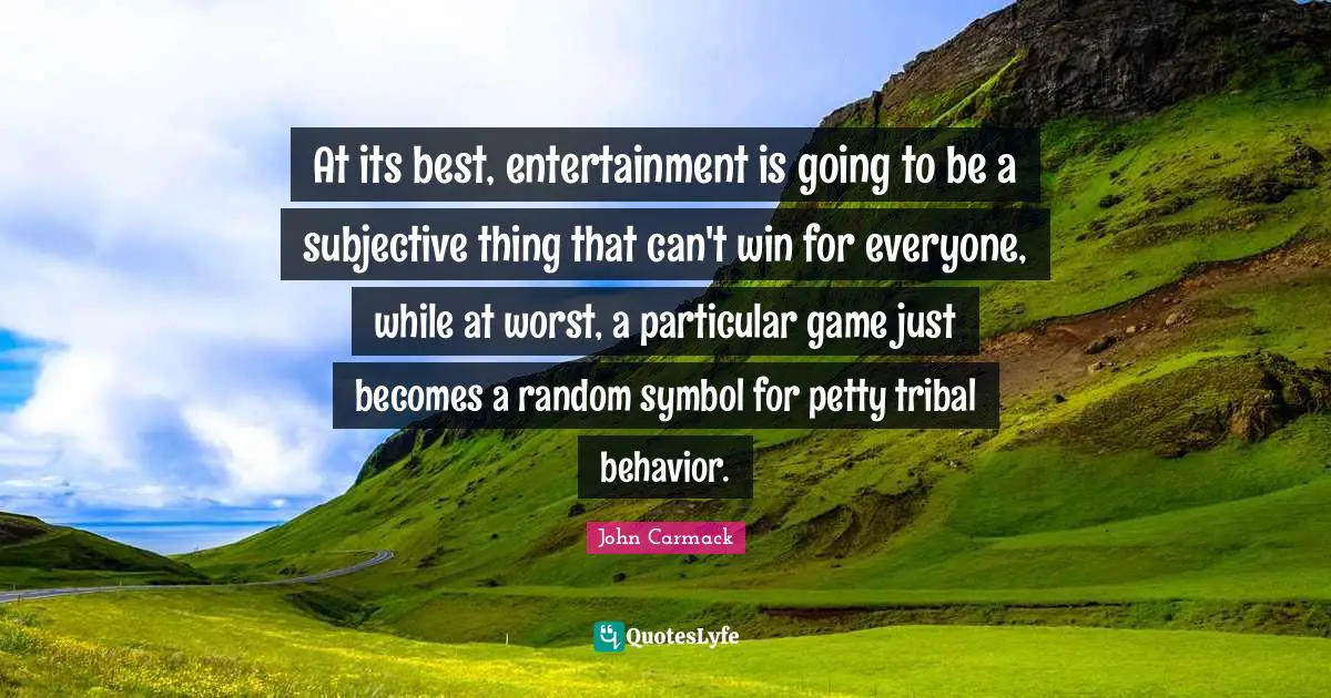 At its best, entertainment is going to be a subjective thing that can't win for everyone, while at worst, a particular game just becomes a random symbol for petty tribal behavior.
