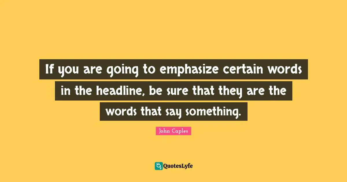 If you are going to emphasize certain words in the headline, be sure that they are the words that say something.