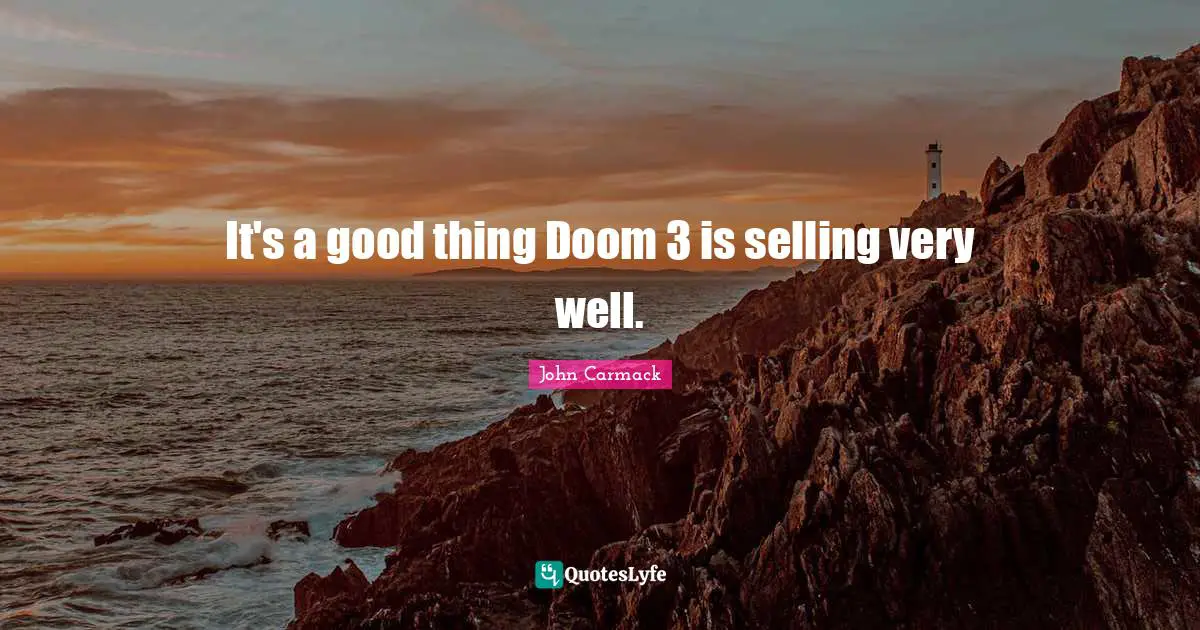 It's a good thing Doom 3 is selling very well.