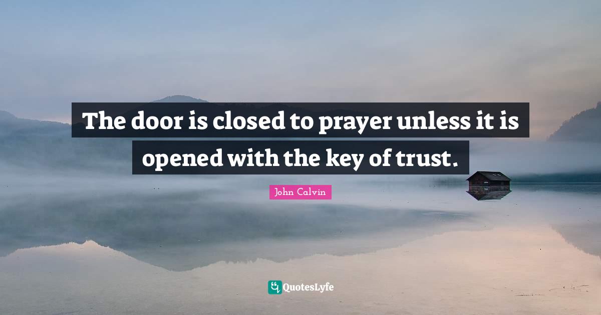 The door is closed to prayer unless it is opened with the key of trust