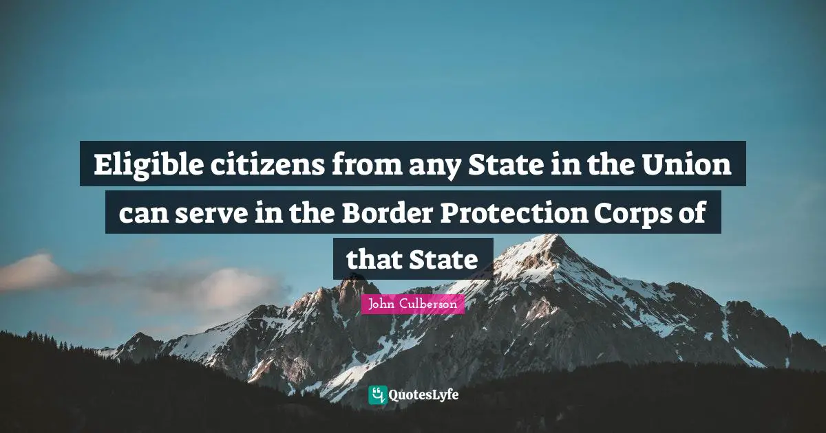 Eligible citizens from any State in the Union can serve in the Border Protection Corps of that State