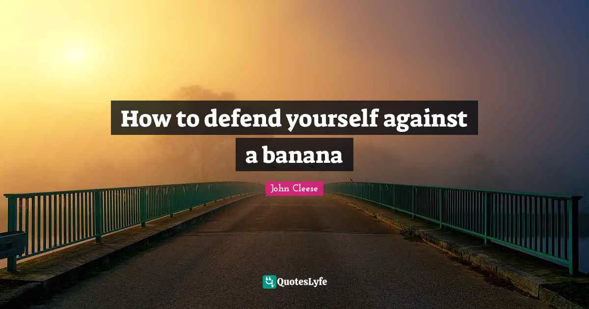 How to defend yourself against a banana