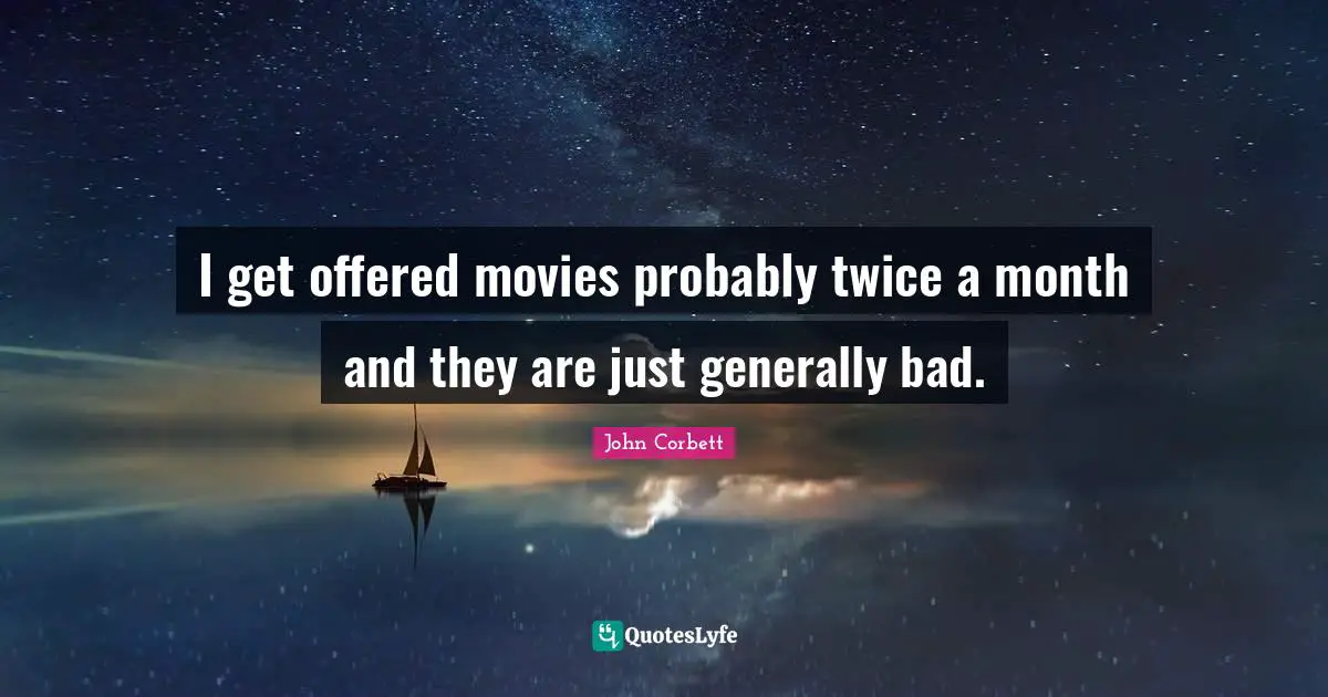 I get offered movies probably twice a month and they are just generally bad.