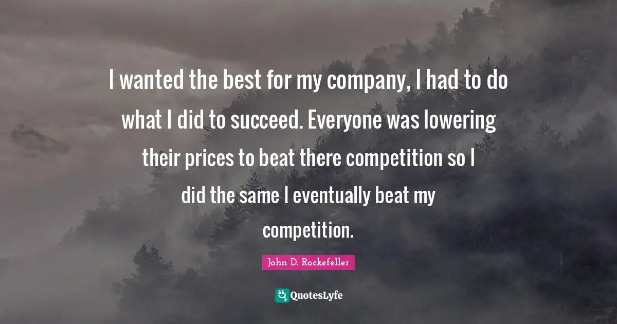 I wanted the best for my company, I had to do what I did to succeed. Everyone was lowering their prices to beat there competition so I did the same I eventually beat my competition.