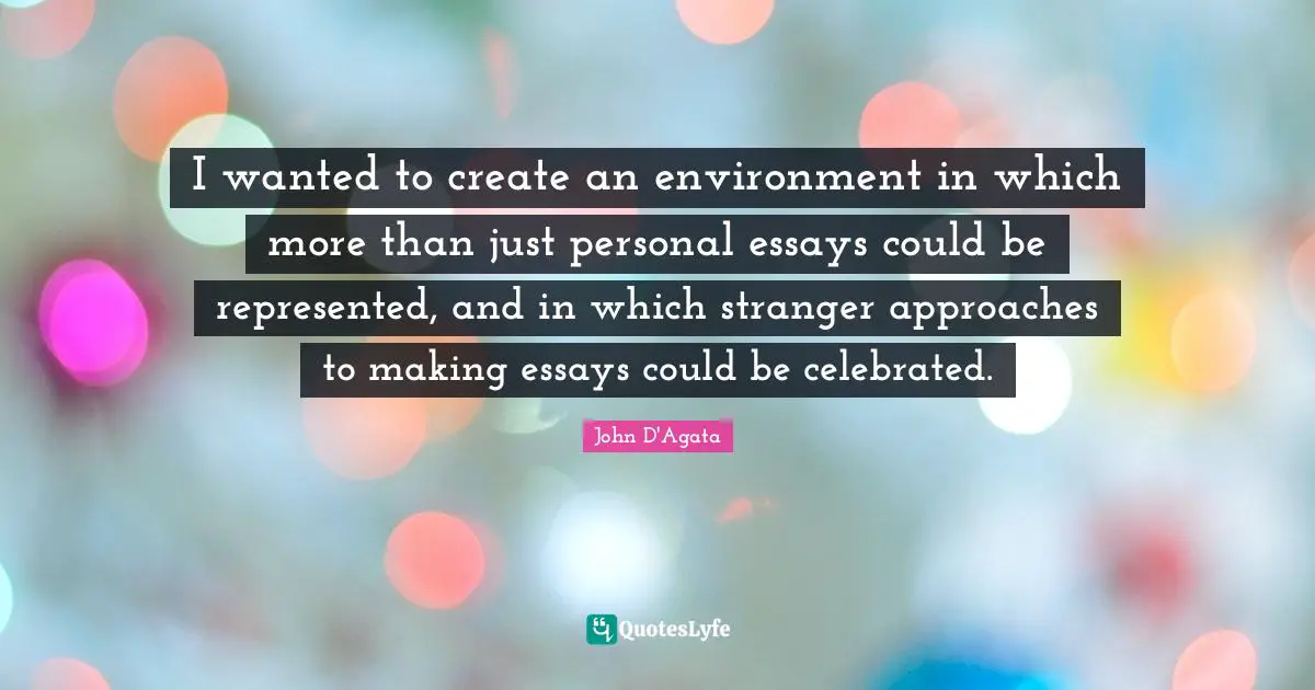 I wanted to create an environment in which more than just personal essays could be represented, and in which stranger approaches to making essays could be celebrated.