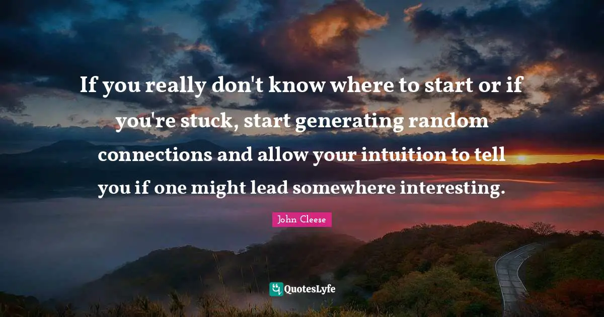 If you really don't know where to start or if you're stuck, start generating random connections and allow your intuition to tell you if one might lead somewhere interesting.