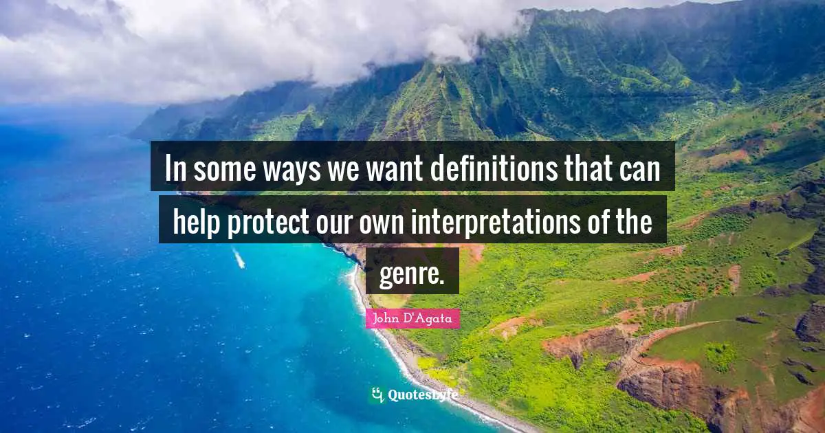 In some ways we want definitions that can help protect our own interpretations of the genre.