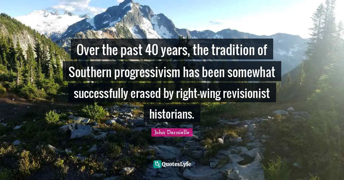 Over the past 40 years, the tradition of Southern progressivism has been somewhat successfully erased by right-wing revisionist historians.