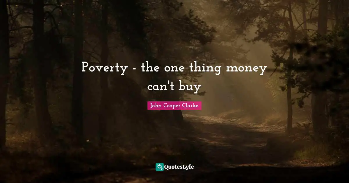 Poverty - the one thing money can't buy