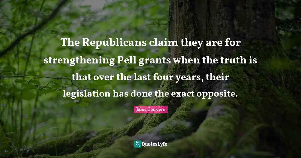 The Republicans claim they are for strengthening Pell grants when the truth is that over the last four years, their legislation has done the exact opposite.