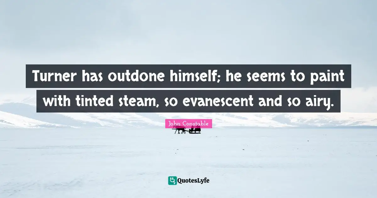 Turner has outdone himself; he seems to paint with tinted steam, so evanescent and so airy.