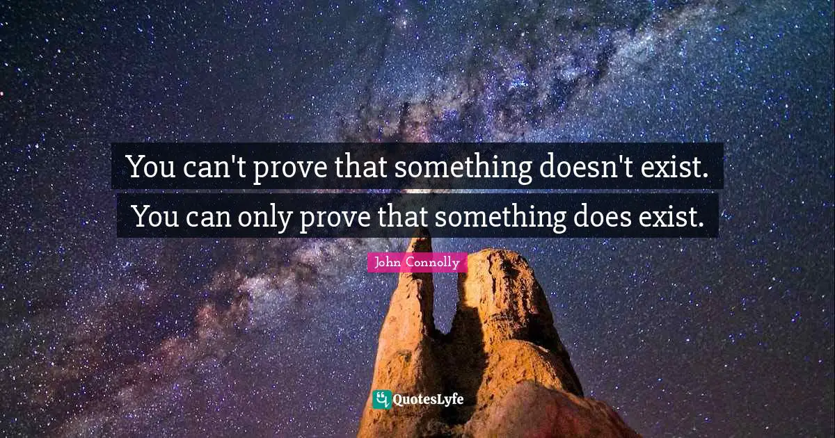 You can't prove that something doesn't exist. You can only prove that something does exist.