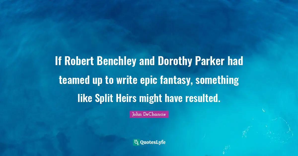 If Robert Benchley and Dorothy Parker had teamed up to write epic fantasy, something like Split Heirs might have resulted.