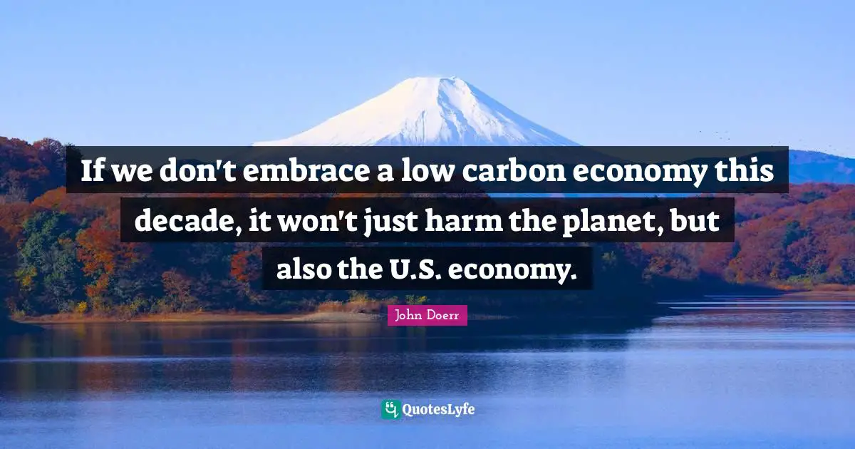If we don't embrace a low carbon economy this decade, it won't just harm the planet, but also the U.S. economy.