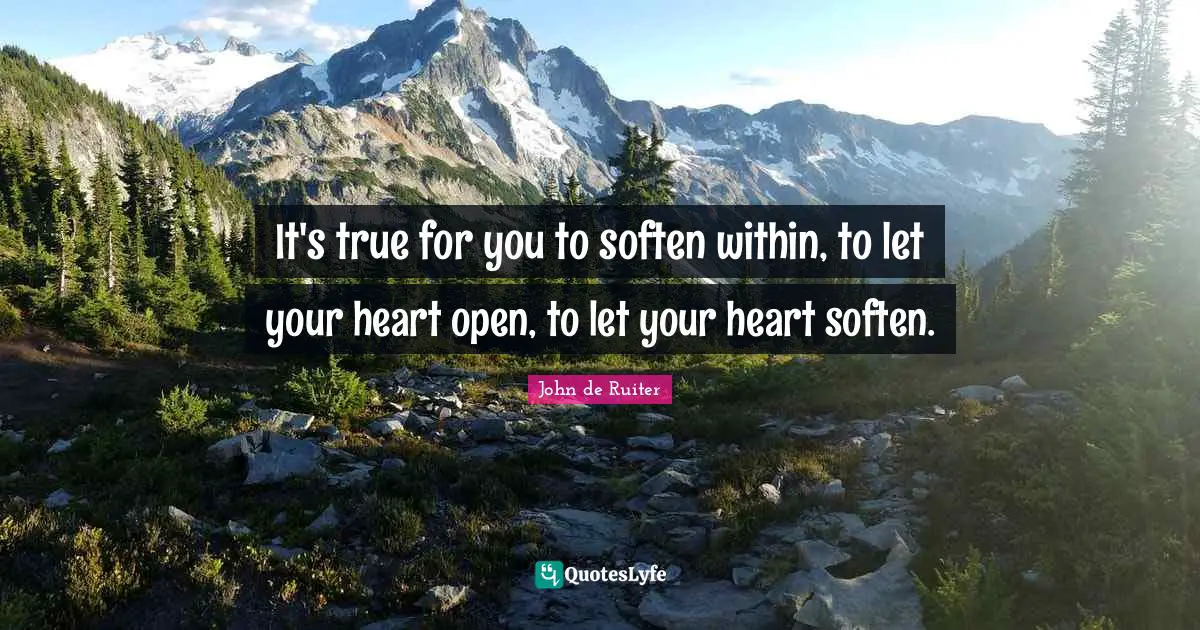It's true for you to soften within, to let your heart open, to let your heart soften.