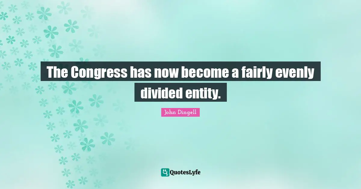 The Congress has now become a fairly evenly divided entity.