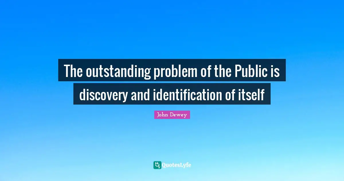 The outstanding problem of the Public is discovery and identification of itself