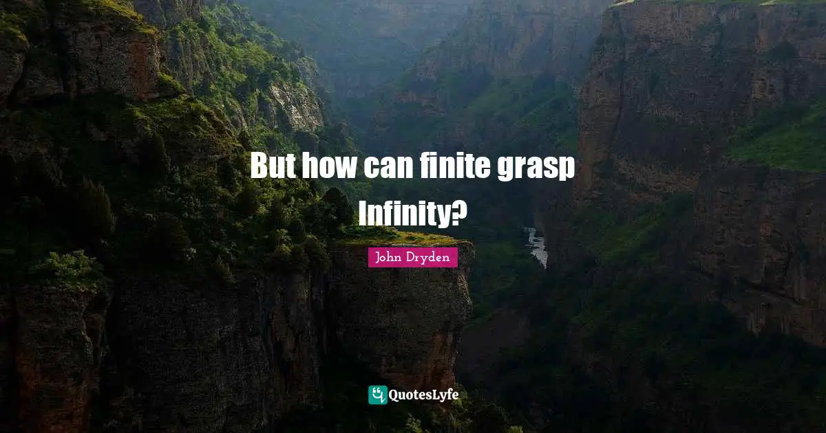 But how can finite grasp Infinity?