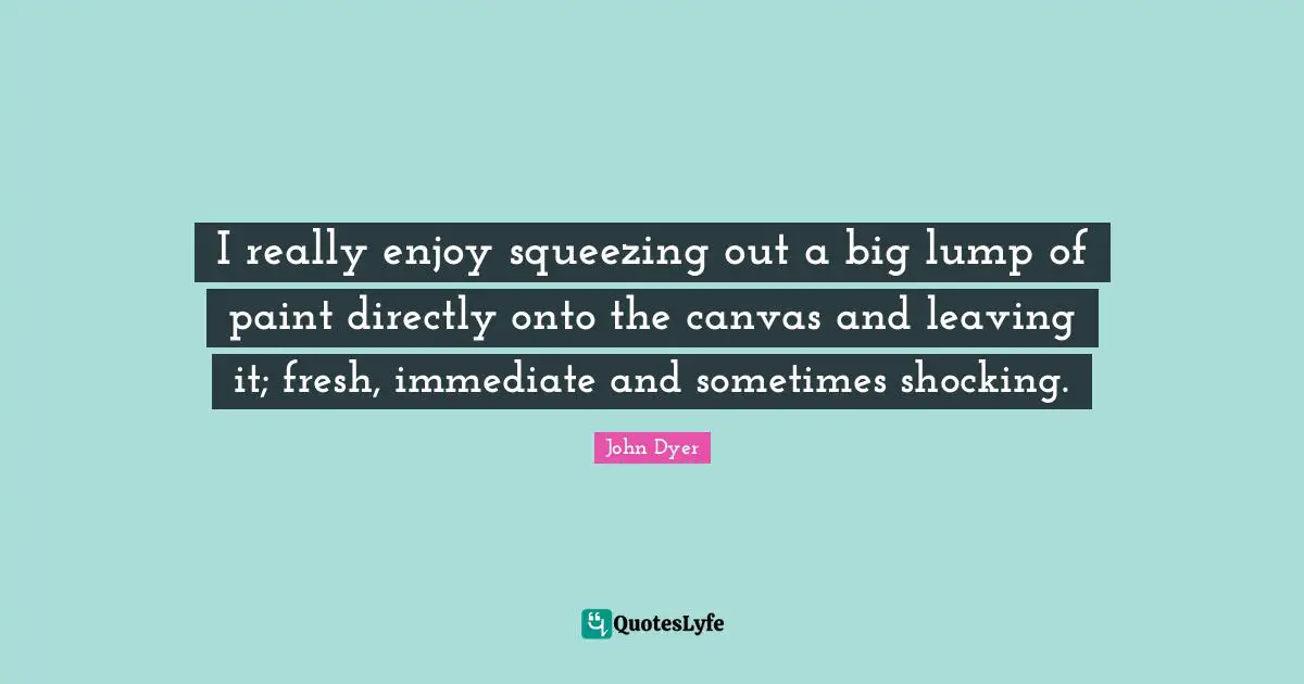 I really enjoy squeezing out a big lump of paint directly onto the canvas and leaving it; fresh, immediate and sometimes shocking.