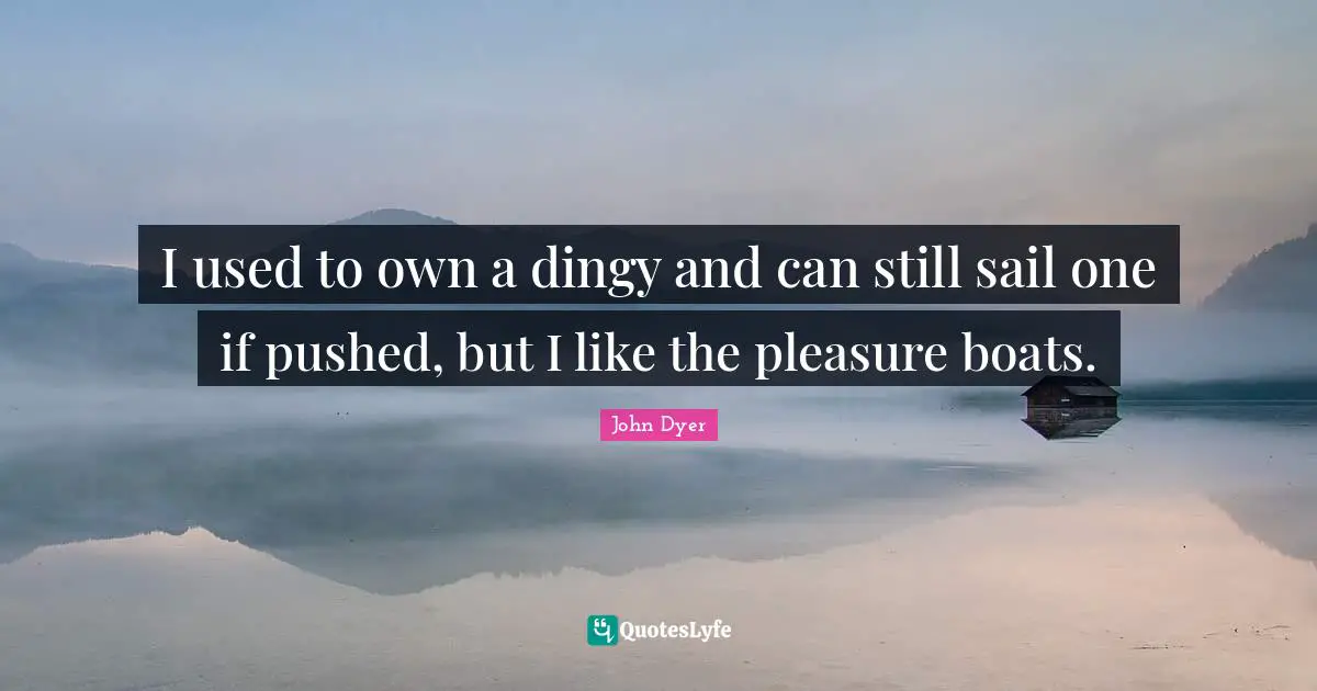 I used to own a dingy and can still sail one if pushed, but I like the pleasure boats.