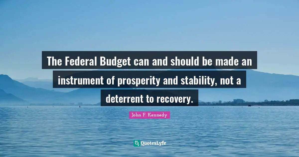 The Federal Budget can and should be made an instrument of prosperity and stability, not a deterrent to recovery.