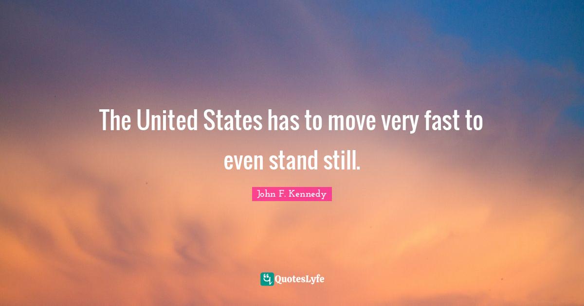 The United States has to move very fast to even stand still.