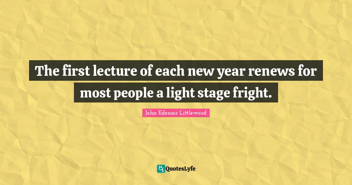 The first lecture of each new year renews for most people a light stage fright.