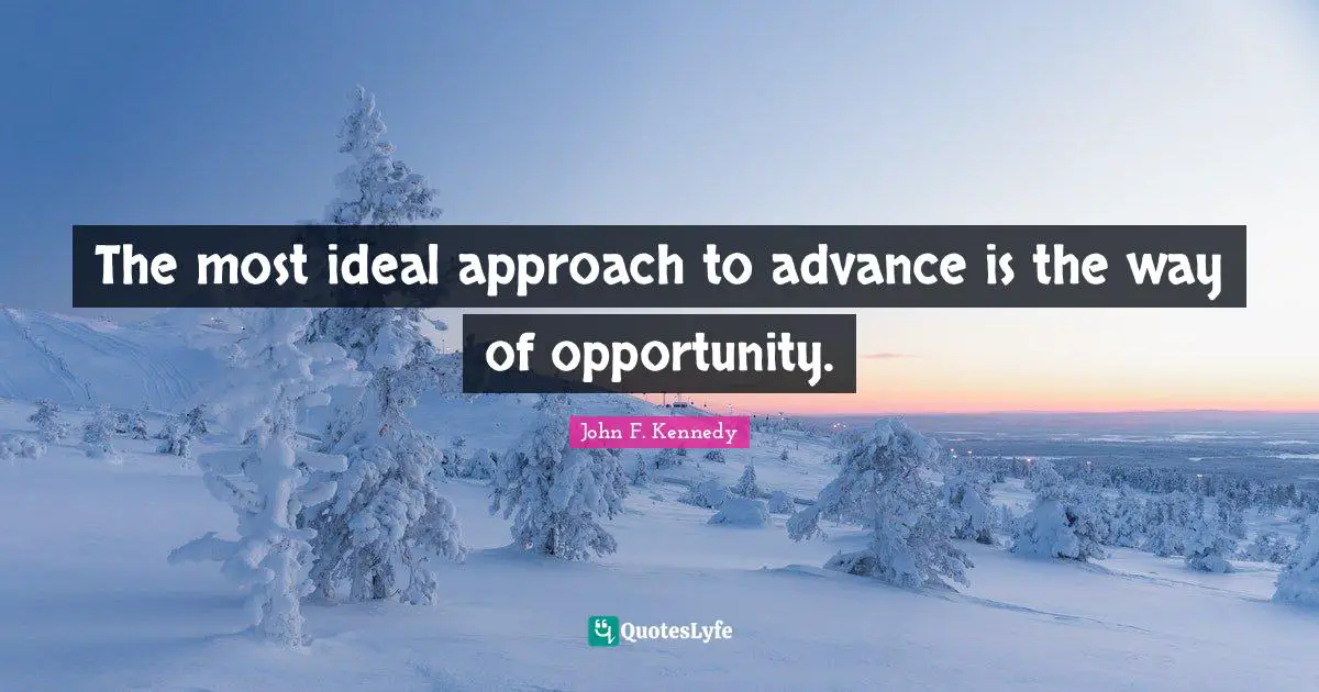 The most ideal approach to advance is the way of opportunity.