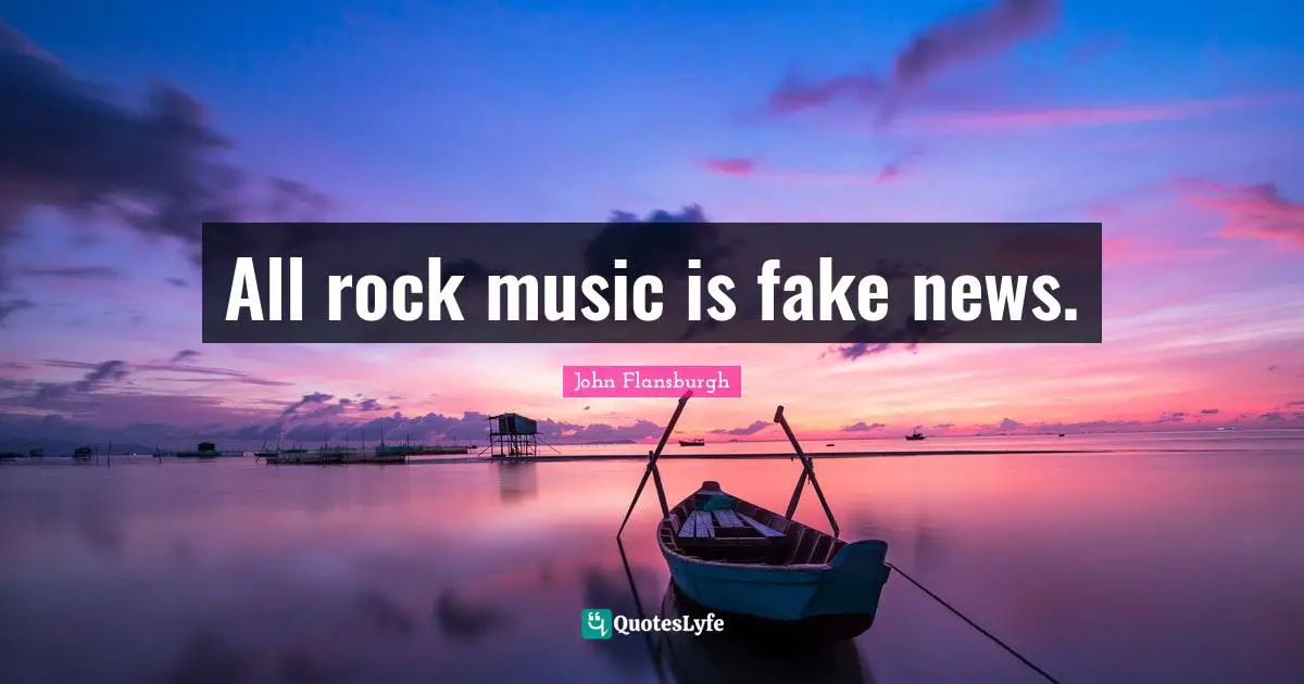 All rock music is fake news.