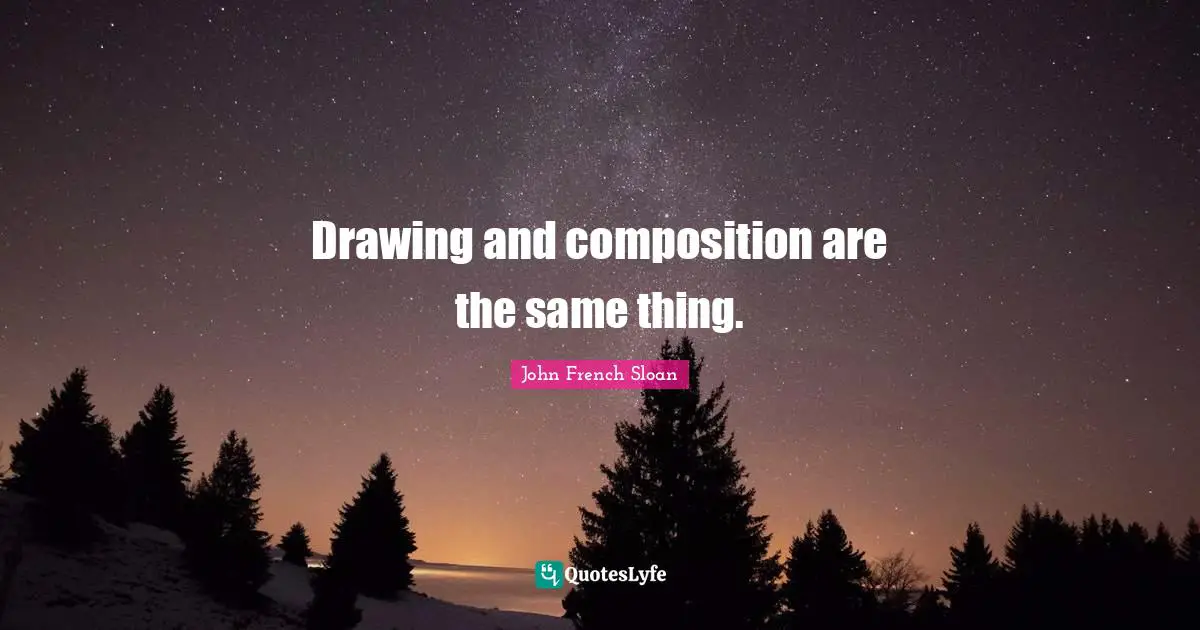 Drawing and composition are the same thing.