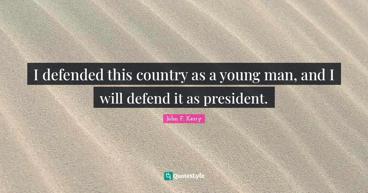 I defended this country as a young man, and I will defend it as president.